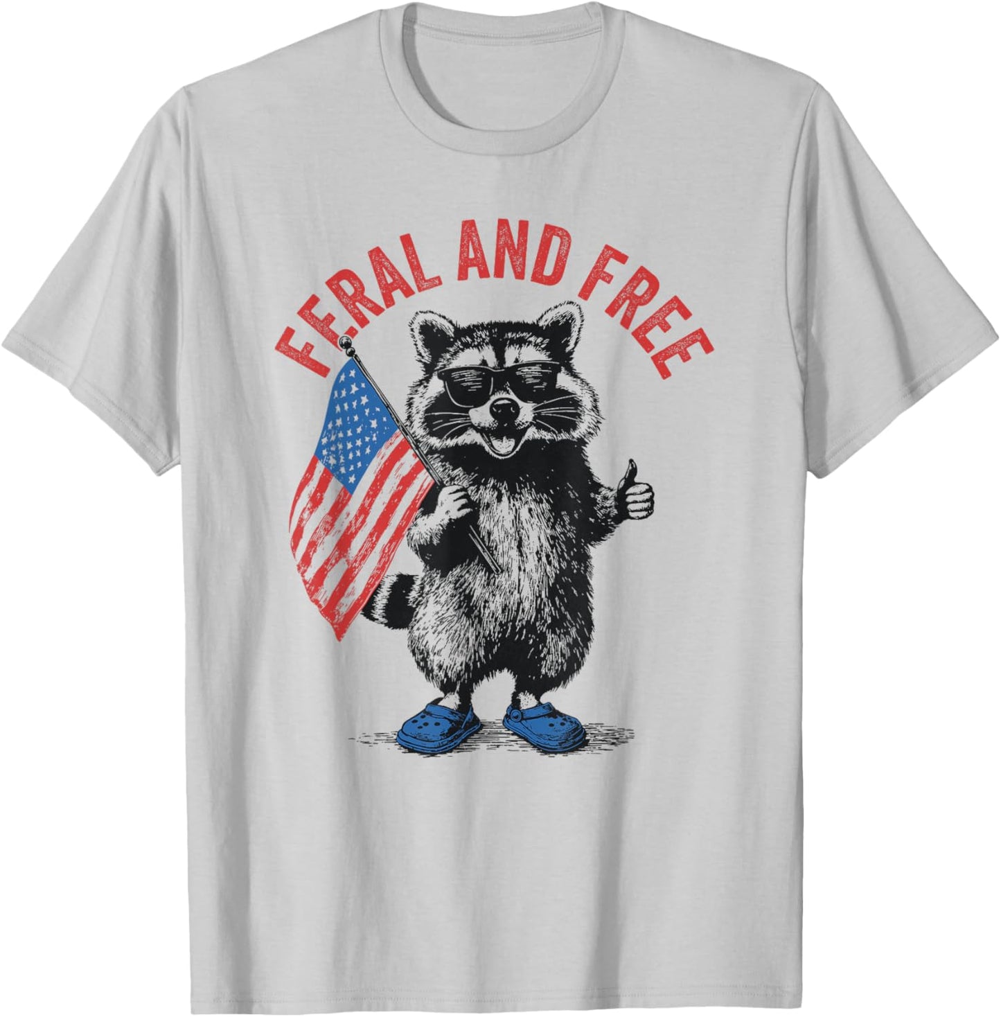 Feral and Free Funny Raccoon Feral But Free 4th of July T-Shirt - T-Shirt | Ash