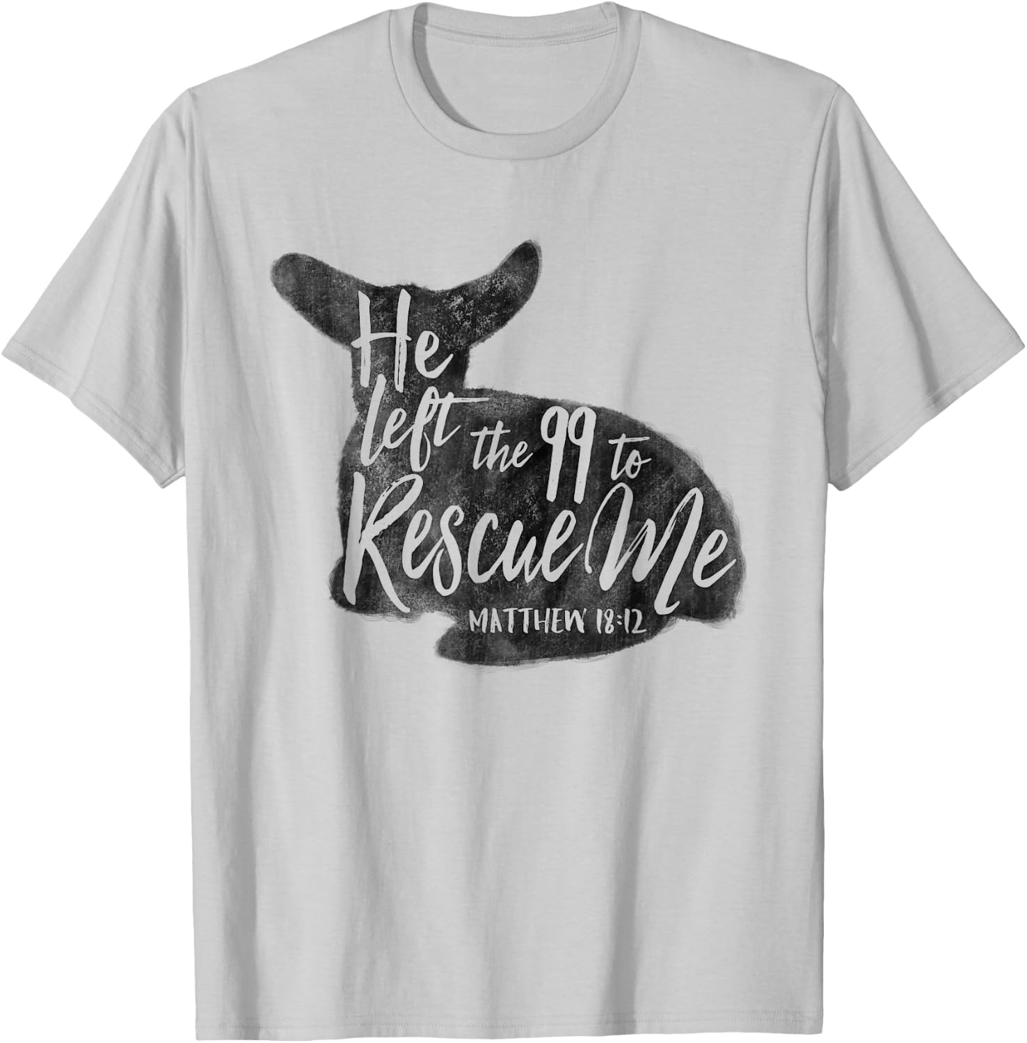 He Left The 99 To Rescue Me Matthew 18:12 Designs T-Shirt - T-Shirt | Ash