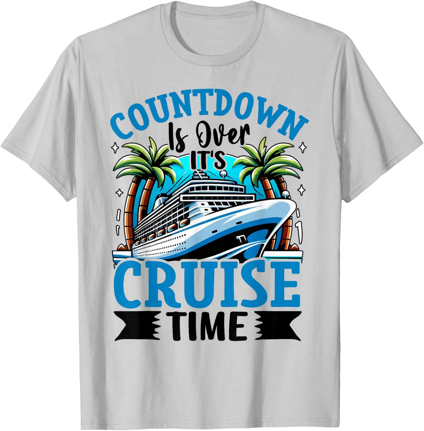 Countdown Is Over It's Cruise Time Cruising Cruise Ship T-Shirt - T-Shirt | Ash