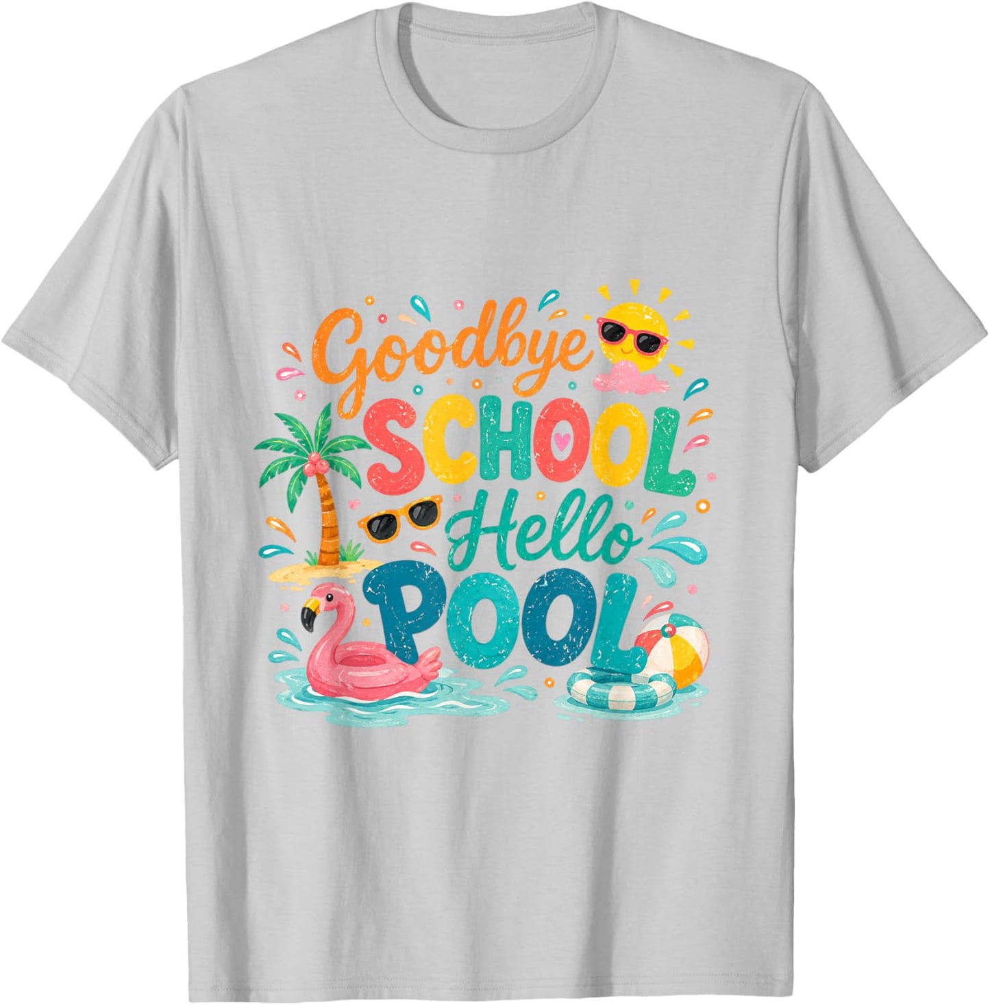 Goodbye School Hello Pool Last-Day of School Summer Teacher T-Shirt - T-Shirt | Ash