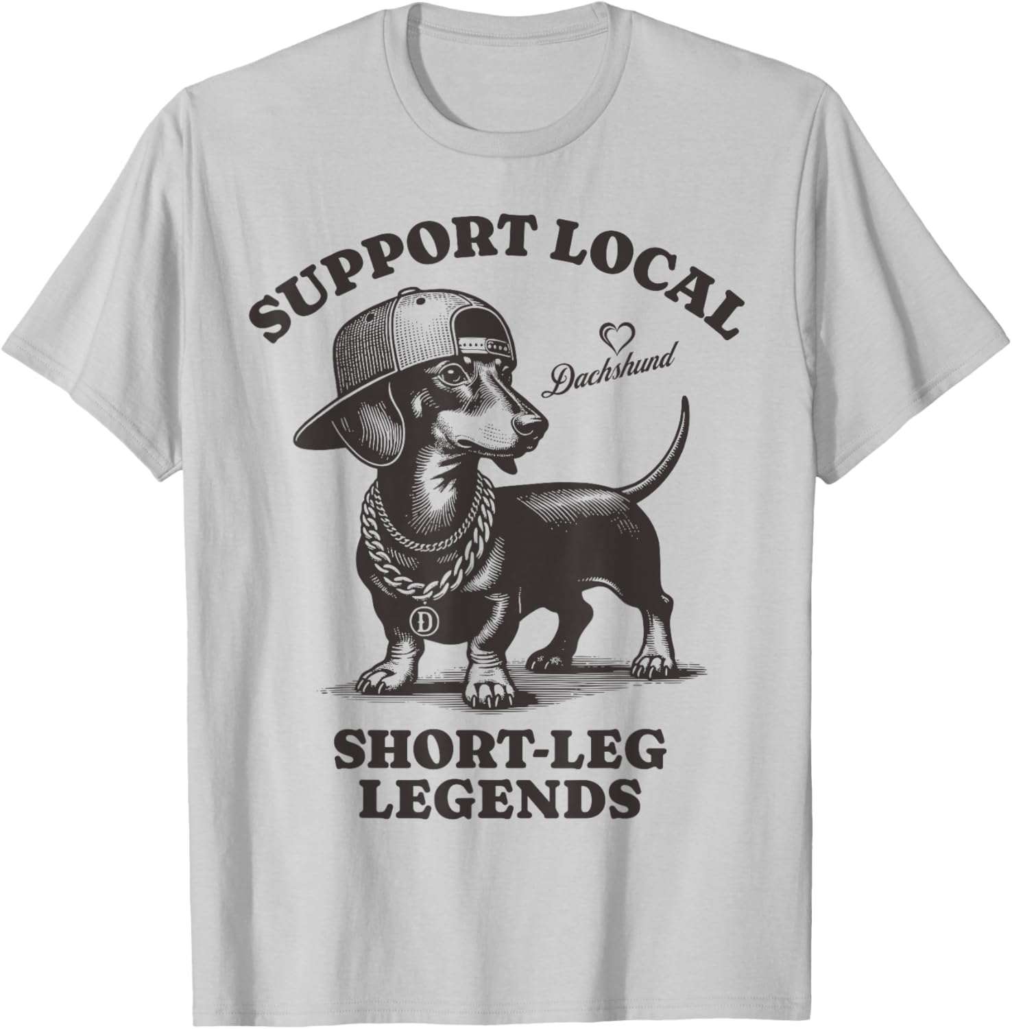 Support Local Short-Leg Legends Funny dog Dachshund T-Shirt - T-Shirt | Ash