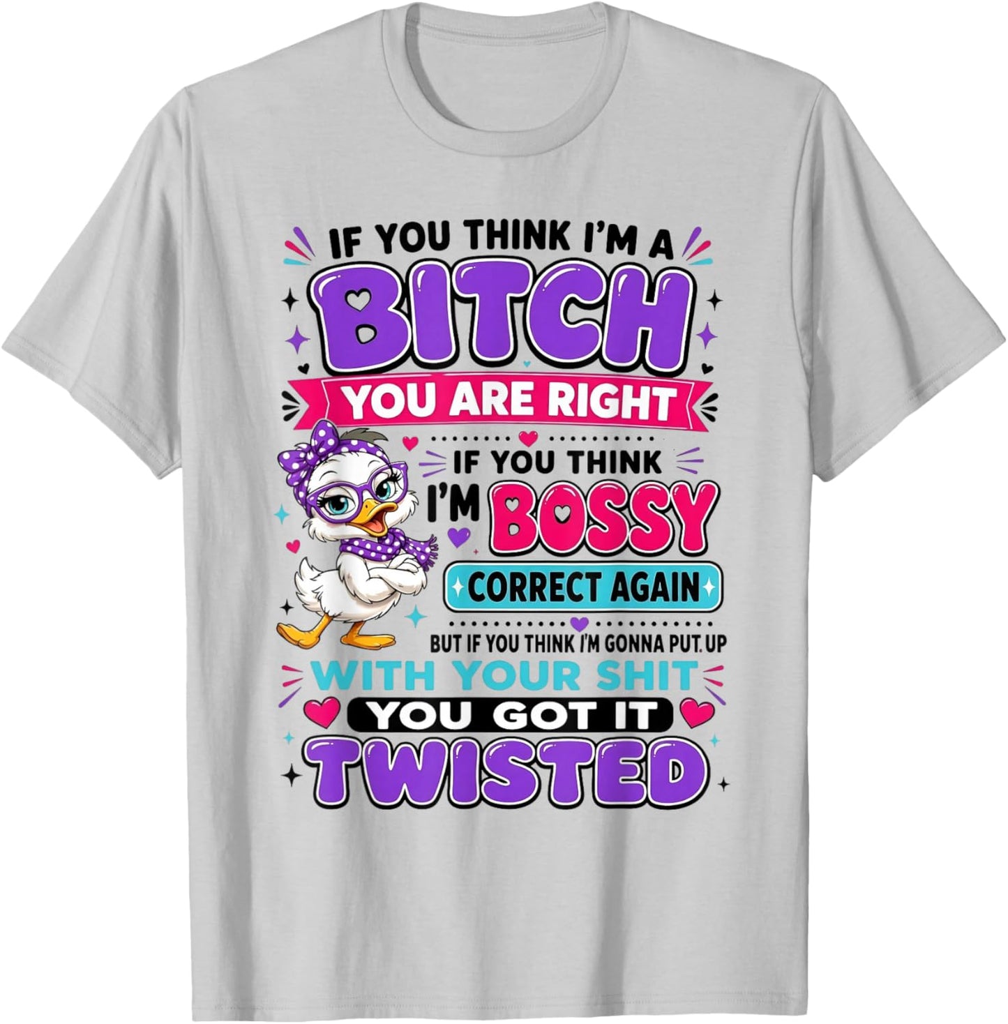 If You Think I'm A Bitch You are Right If You Think I'm Boss T-Shirt - T-Shirt | Ash