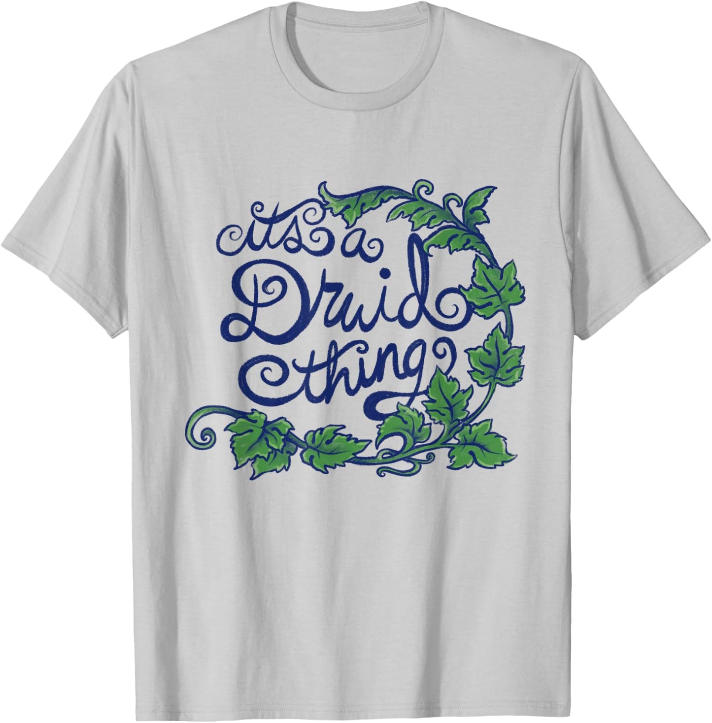 It's a Druid Thing Fun Druid Nature Art T-Shirt - T-Shirt | Ash