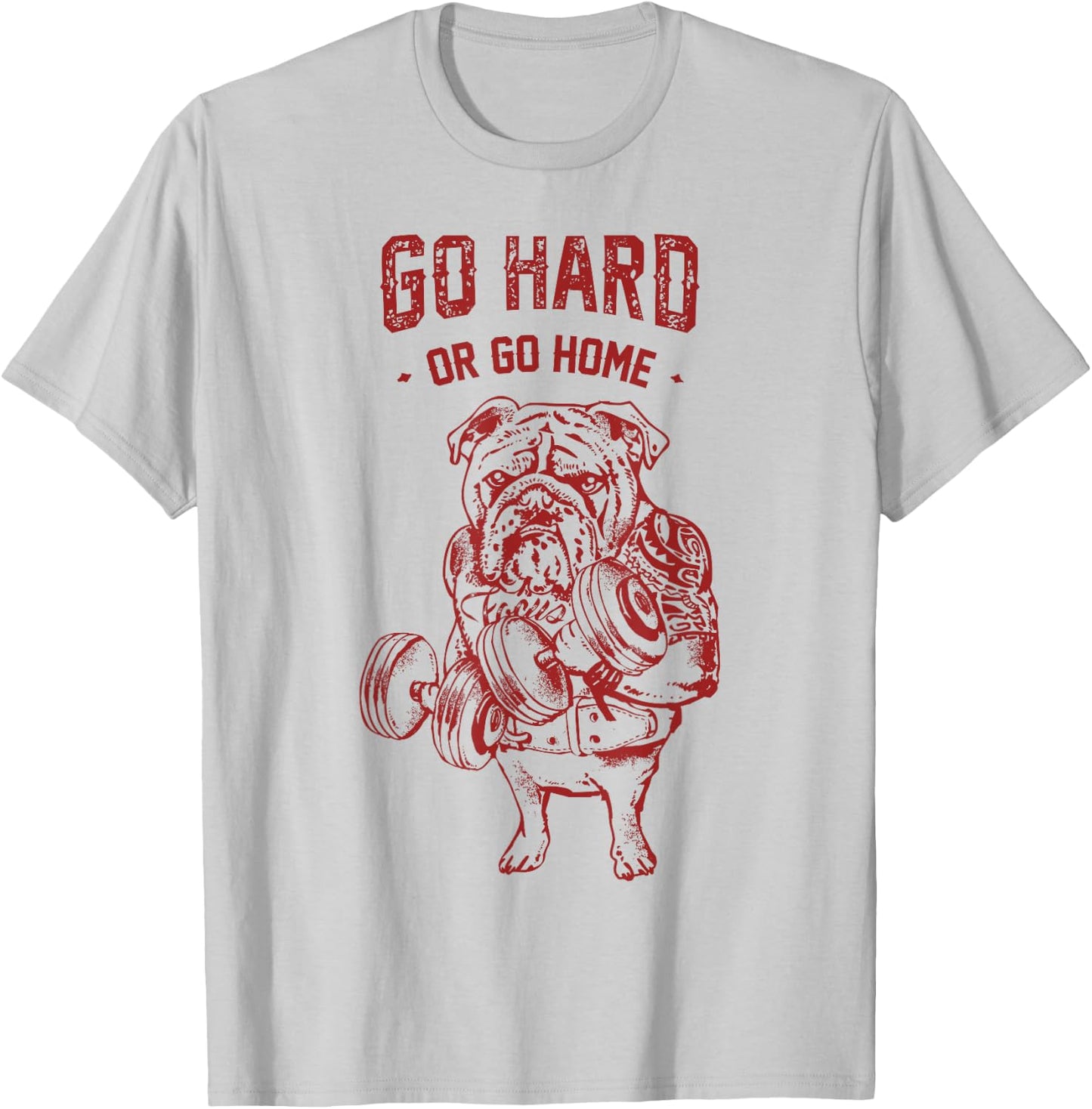 Go Hard or Go Home English Bulldog T-Shirt - T-Shirt | Ash