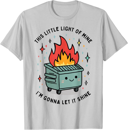 This Little Light-Of Mine Lil Dumpster Fire Funny T-Shirt - T-Shirt | Ash