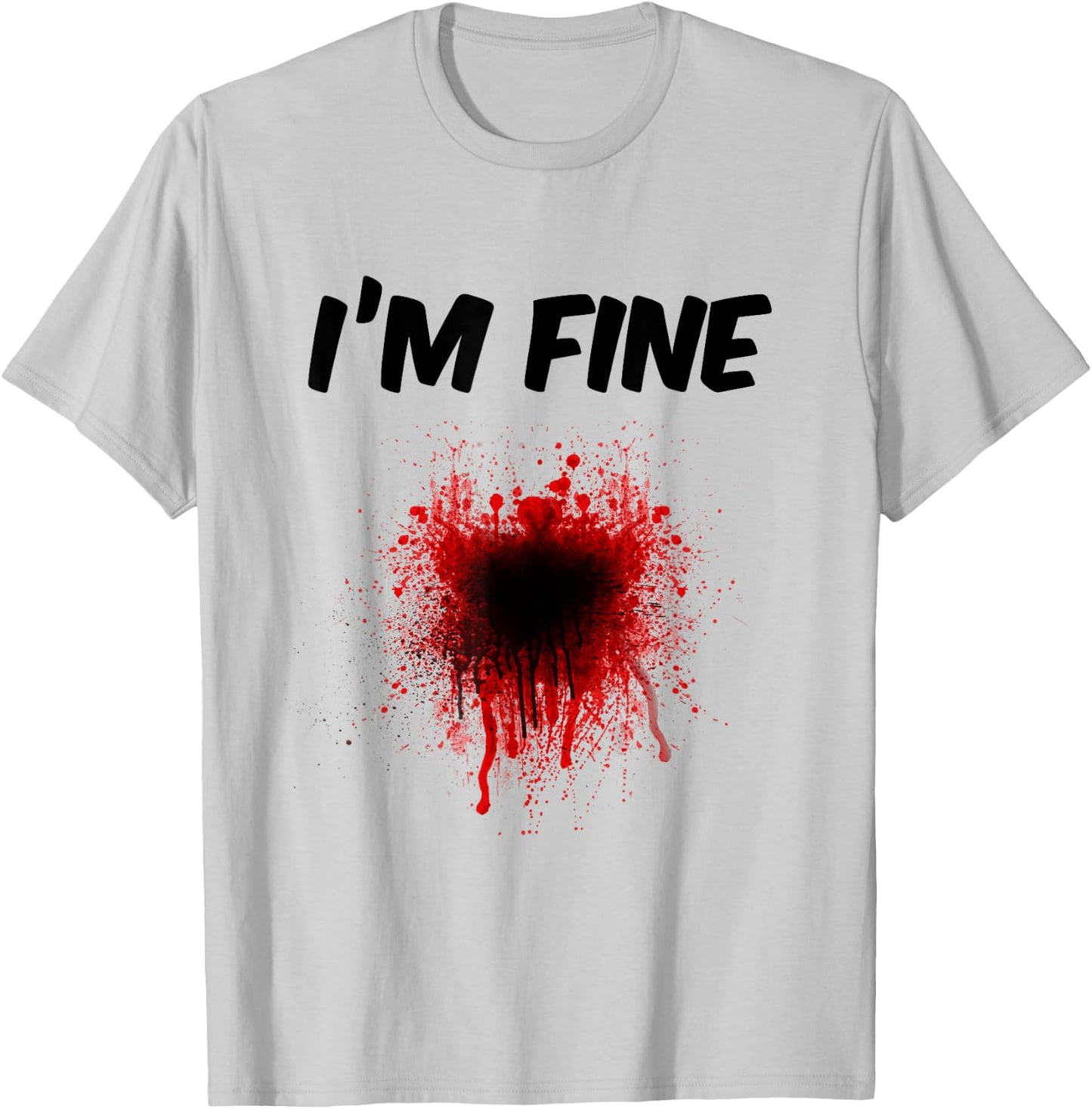 I'm Fine Bloody Shirt - Men | Women T shirt T-Shirt - T-Shirt | Ash