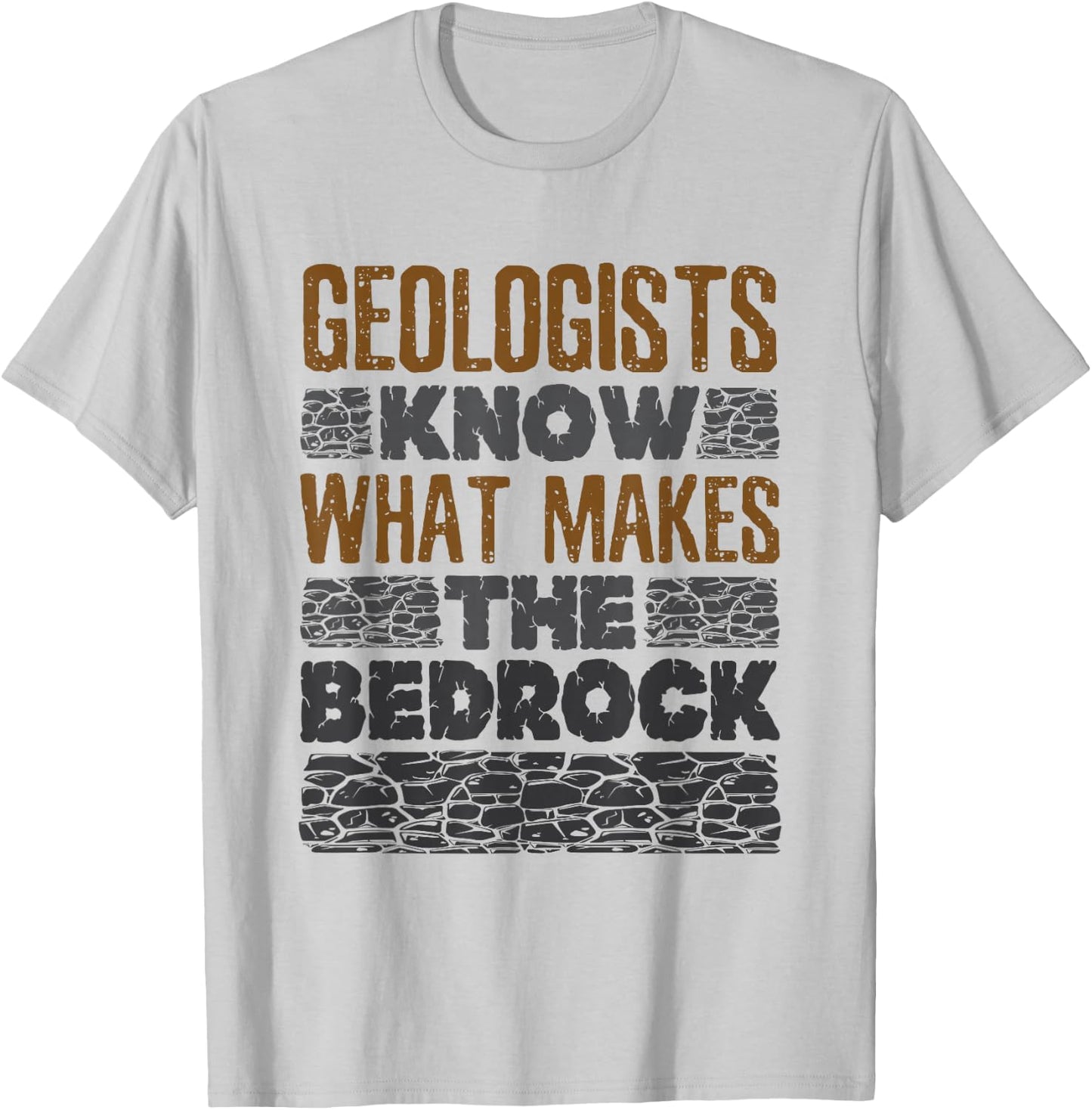 Geology Pun Geologist Bedrock T-Shirt - T-Shirt | Ash