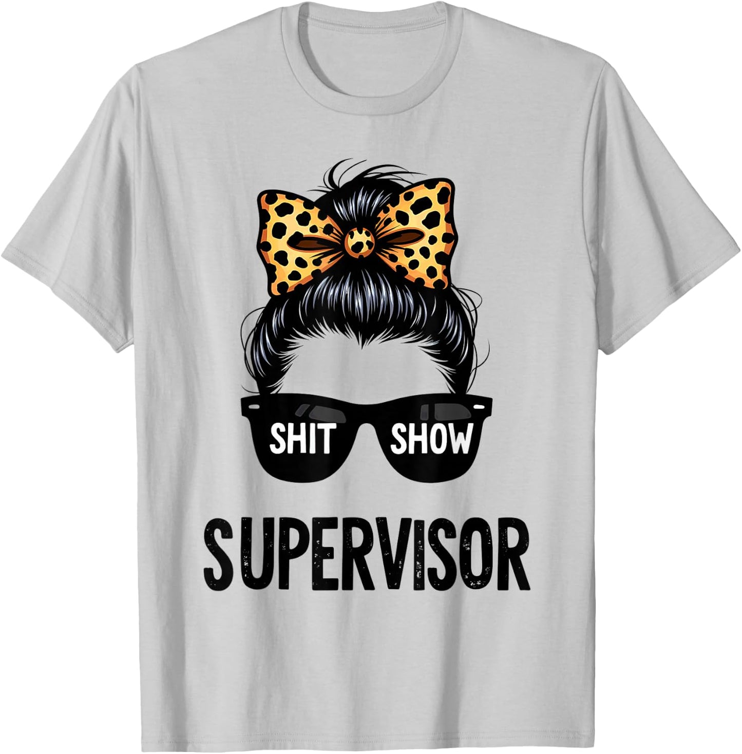 Shit Show Supervisor Messy Bun Women T-Shirt - T-Shirt | Ash