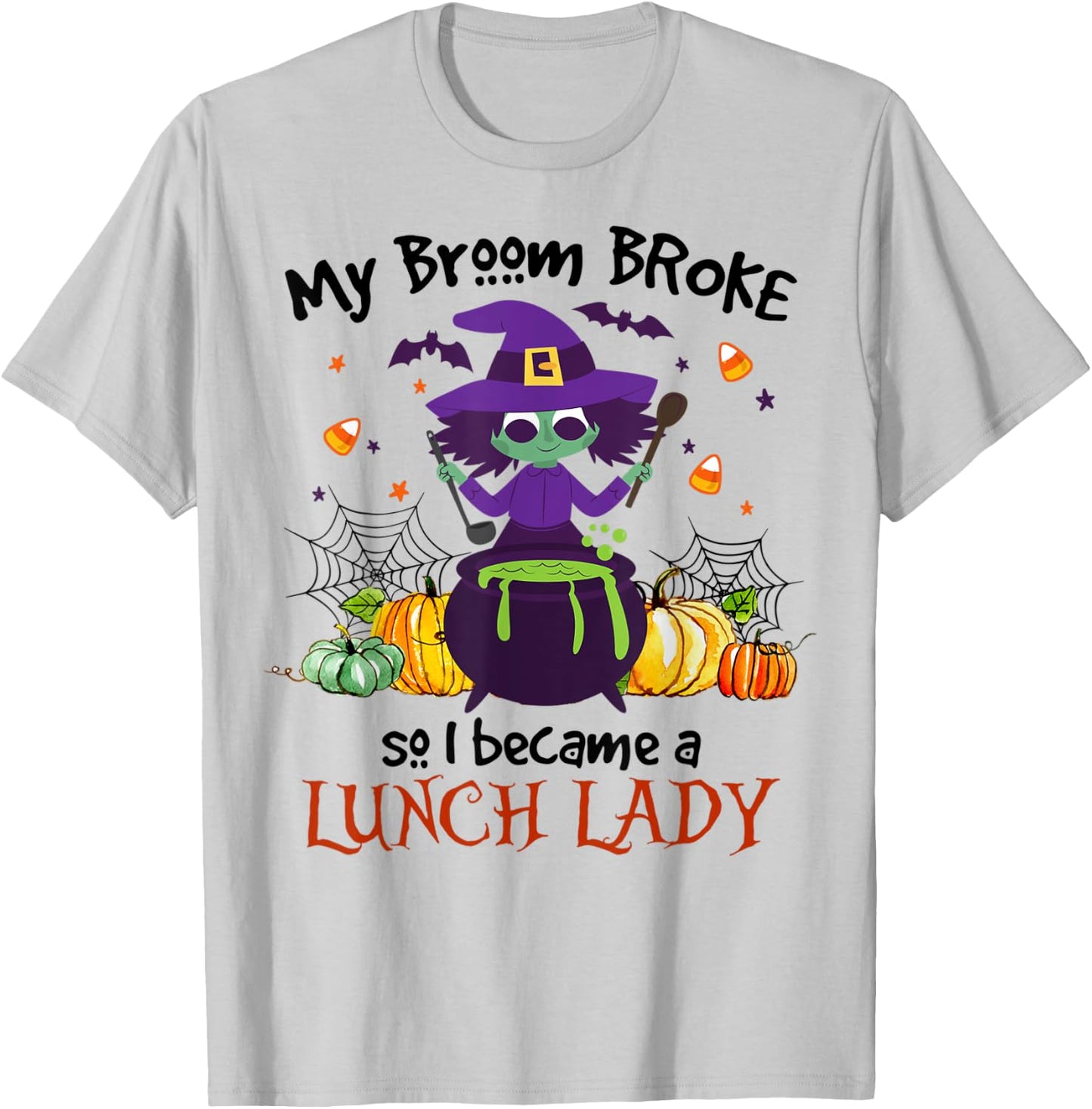 My Broom Broke So I Became A Lunch Lady Halloween Gifts T-Shirt - T-Shirt | Ash