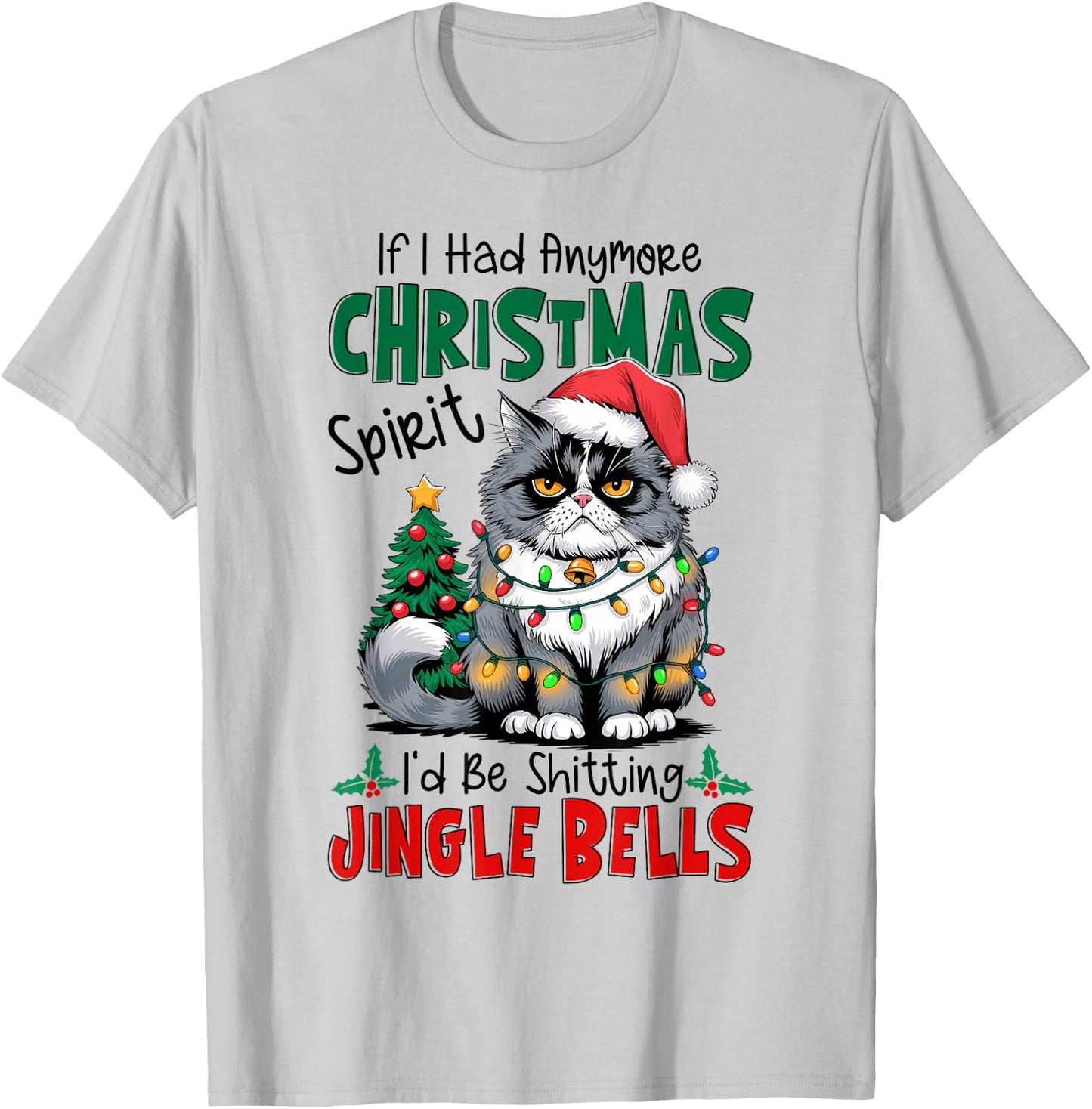 If I Had Anymore Xmas Spirit I'd Be Shitting Jingle Bells T-Shirt - T-Shirt | Ash