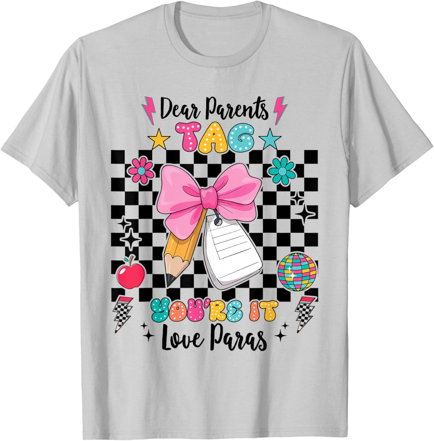 Dear Parents Tag You're It Love Paras Last Day Of School T-Shirt - T-Shirt | Ash