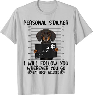 Personal Stalker i Will Follow You whereve Dachshund T-Shirt - T-Shirt | Ash