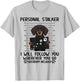Personal Stalker i Will Follow You whereve Dachshund T-Shirt - T-Shirt | Ash