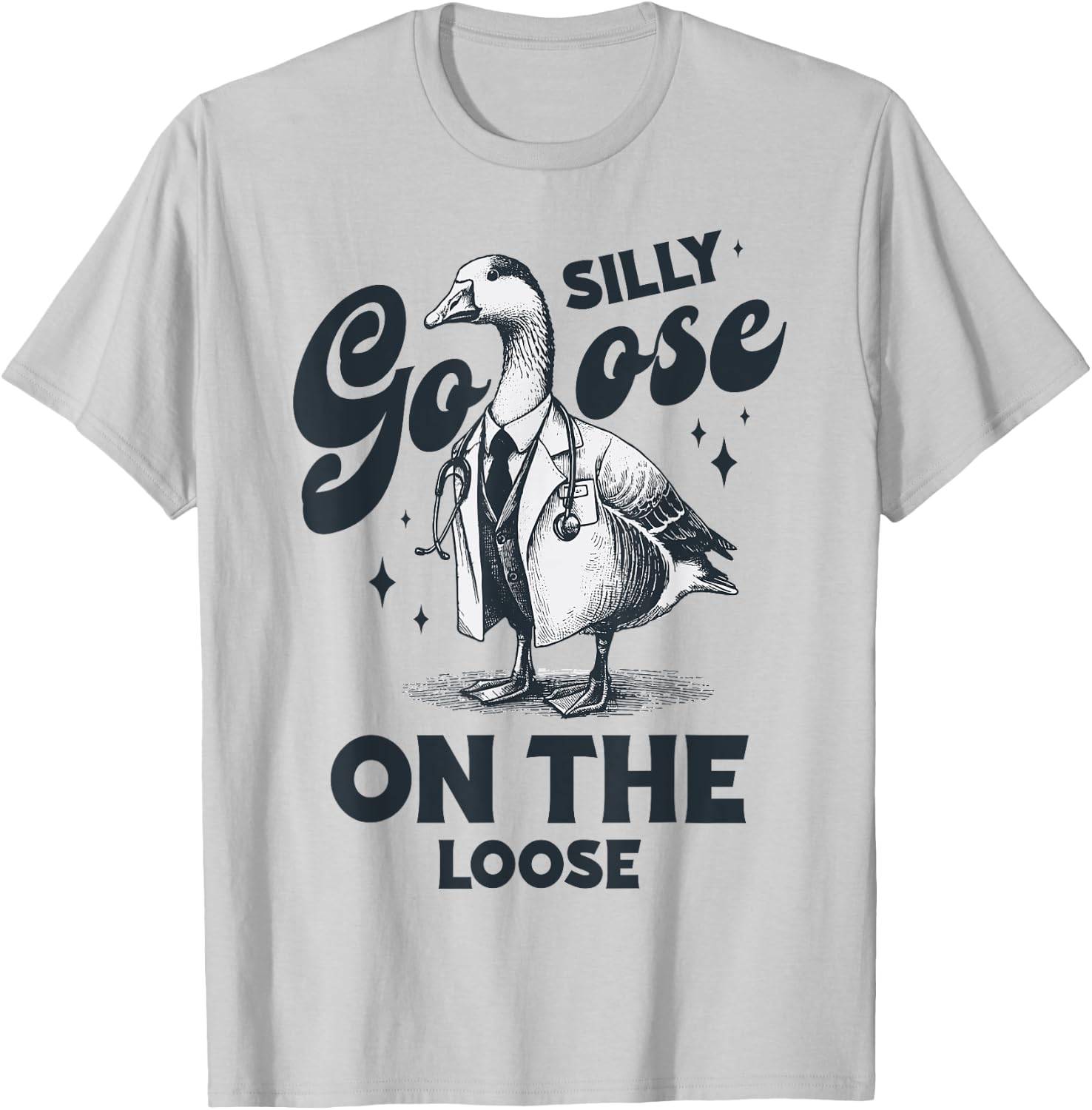 Silly Goose On The Loose Vintage Silly Goose Doctor gifts T-Shirt - T-Shirt | Ash