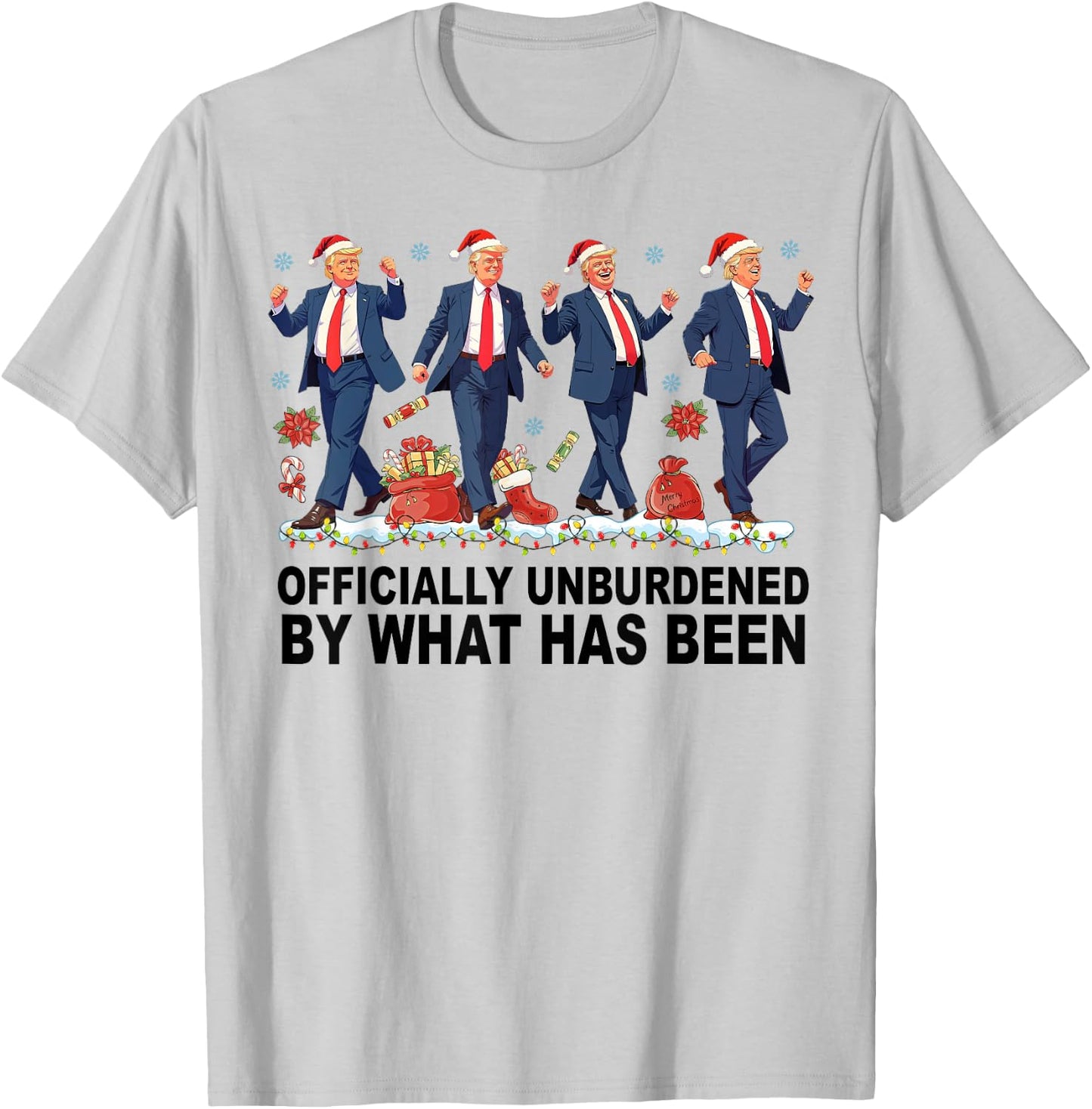 Officially Unburdened By What Has Been Trump Won T-Shirt - T-Shirt | Ash