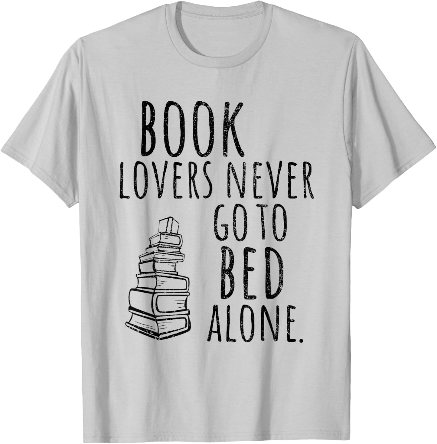 Book Lovers Never Go To Bed Alone Bookworm T-Shirt - T-Shirt | Ash