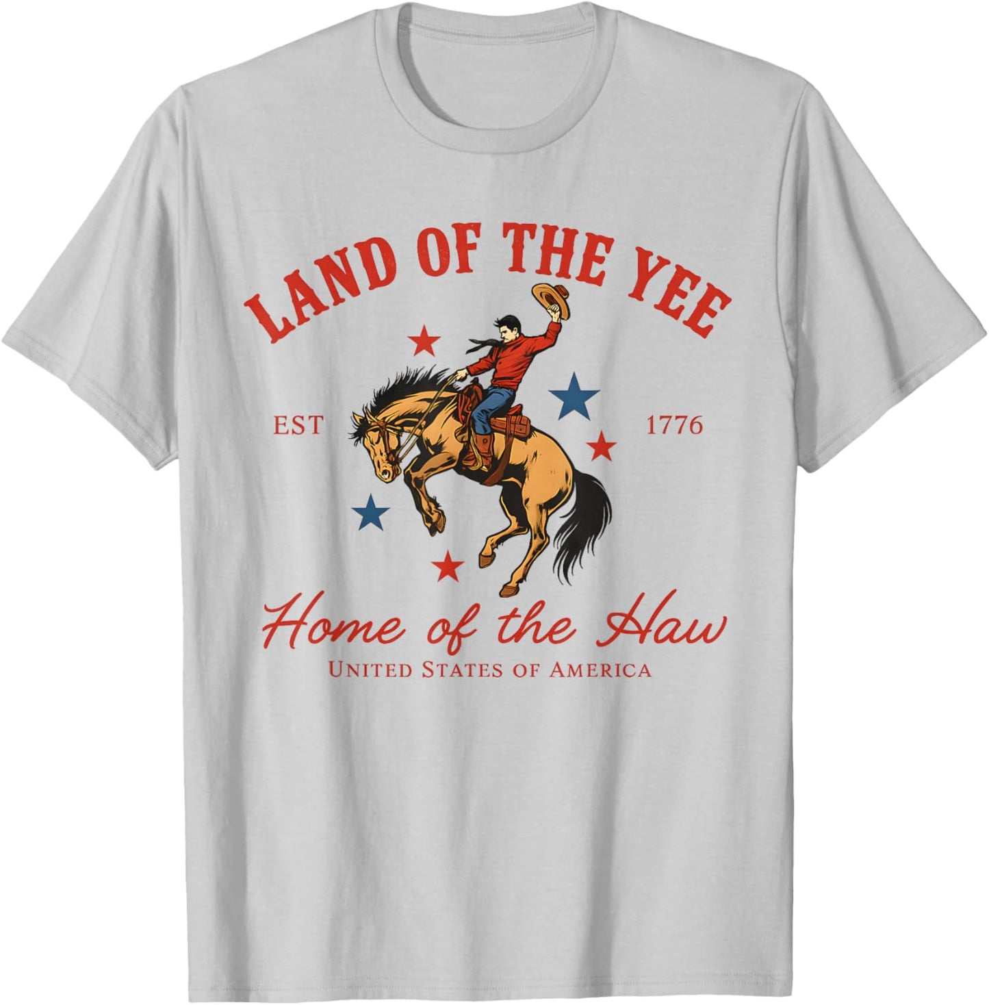 Land of the Yee Home of the Haw USA Cowboy 4th of July T-Shirt - T-Shirt | Ash