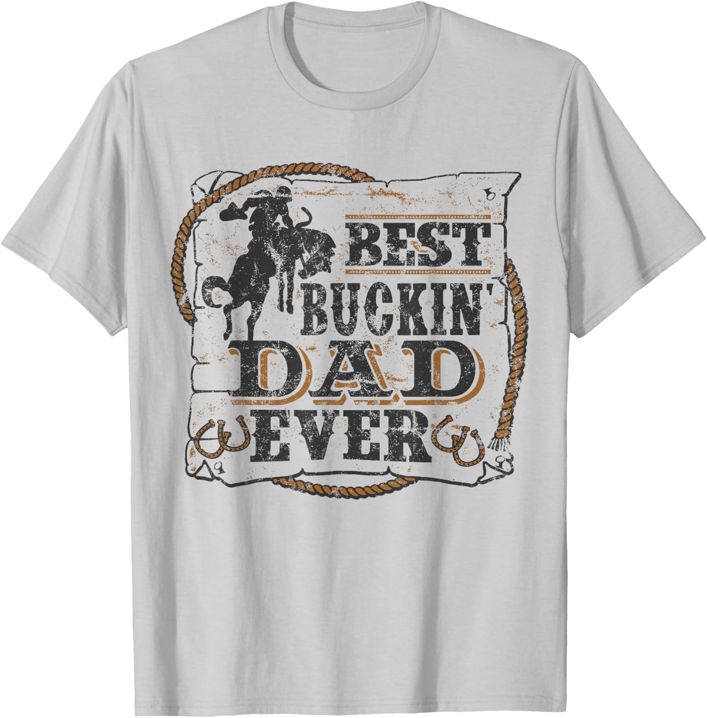 Best Buckin Dad Ever Shirt Funny Fathers Day Rodeo Gift T-Shirt - T-Shirt | Ash