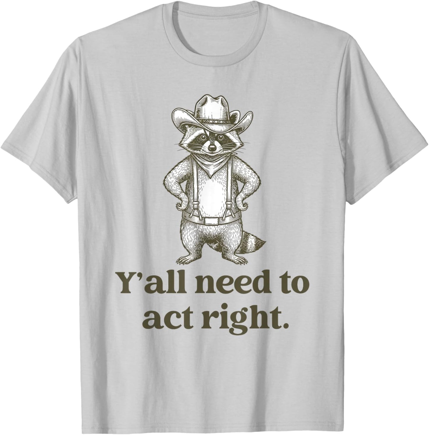 Cowboy Raccoon – Y'all Need to Act Right Funny Teacher T-Shirt - T-Shirt | Ash