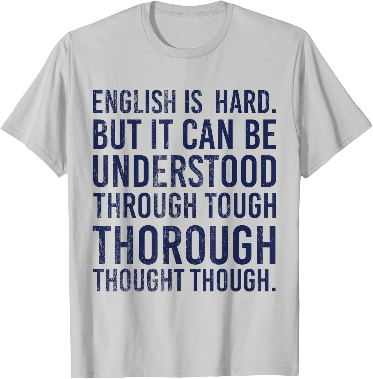 English Is Hard But It Can Be Understood Through Thorough T-Shirt - T-Shirt | Ash