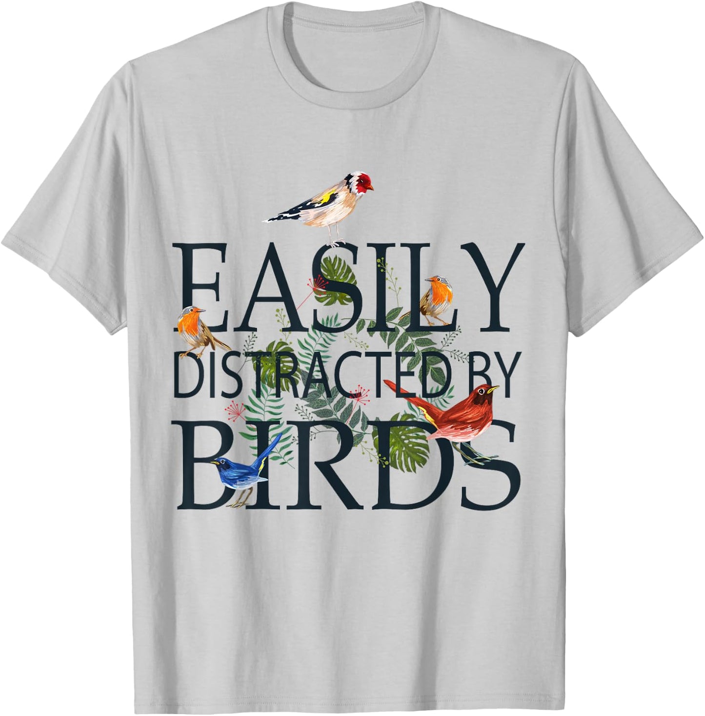 Bird Lovers Gifts Men | EASILY DISTRACTED BY BIRDS T-Shirt - T-Shirt | Ash