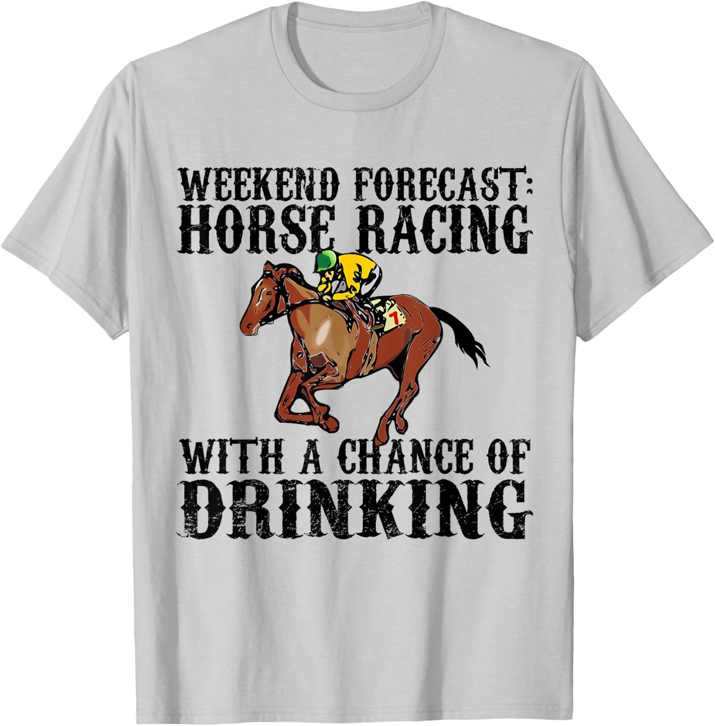 Weekend Forecast Horse Racing Chance of Drinking Derby Gift T-Shirt - T-Shirt | Ash