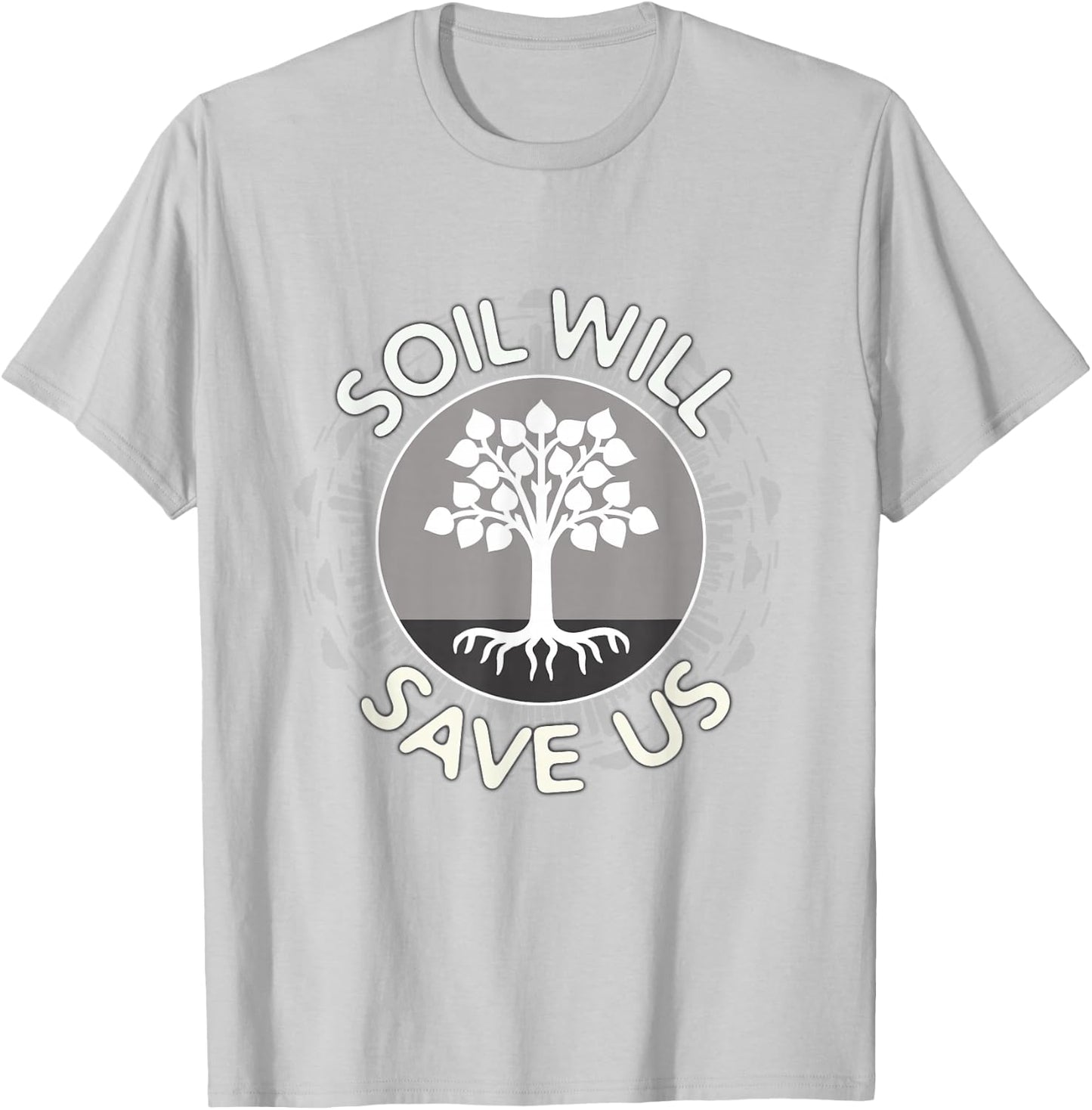 Soil Will Save Us - Biosequestration or Permaculture T-Shirt - T-Shirt | Ash