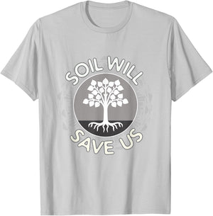 Soil Will Save Us - Biosequestration or Permaculture T-Shirt - T-Shirt | Ash