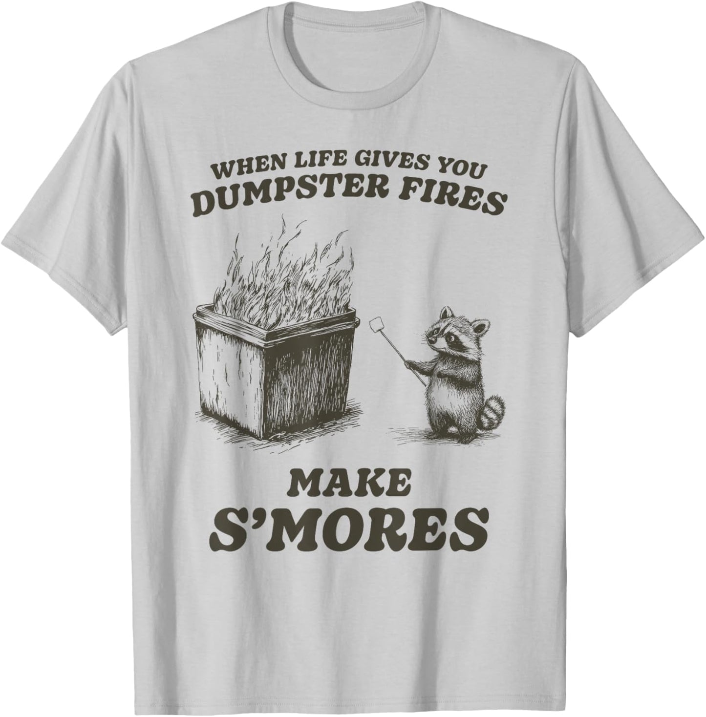 Funny When Life Gives You Dumpster Fires S'mores T-Shirt - T-Shirt | Ash