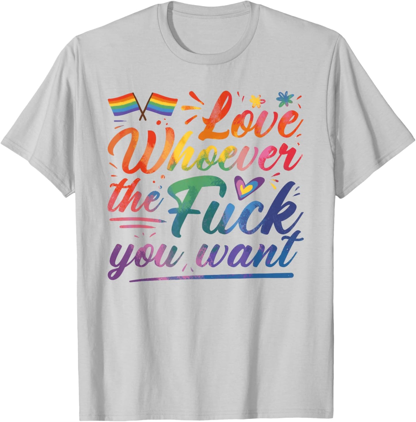 Love Whoever The F You Want Funny Gay LGBTQ Flag Pride Month T-Shirt - T-Shirt | Ash