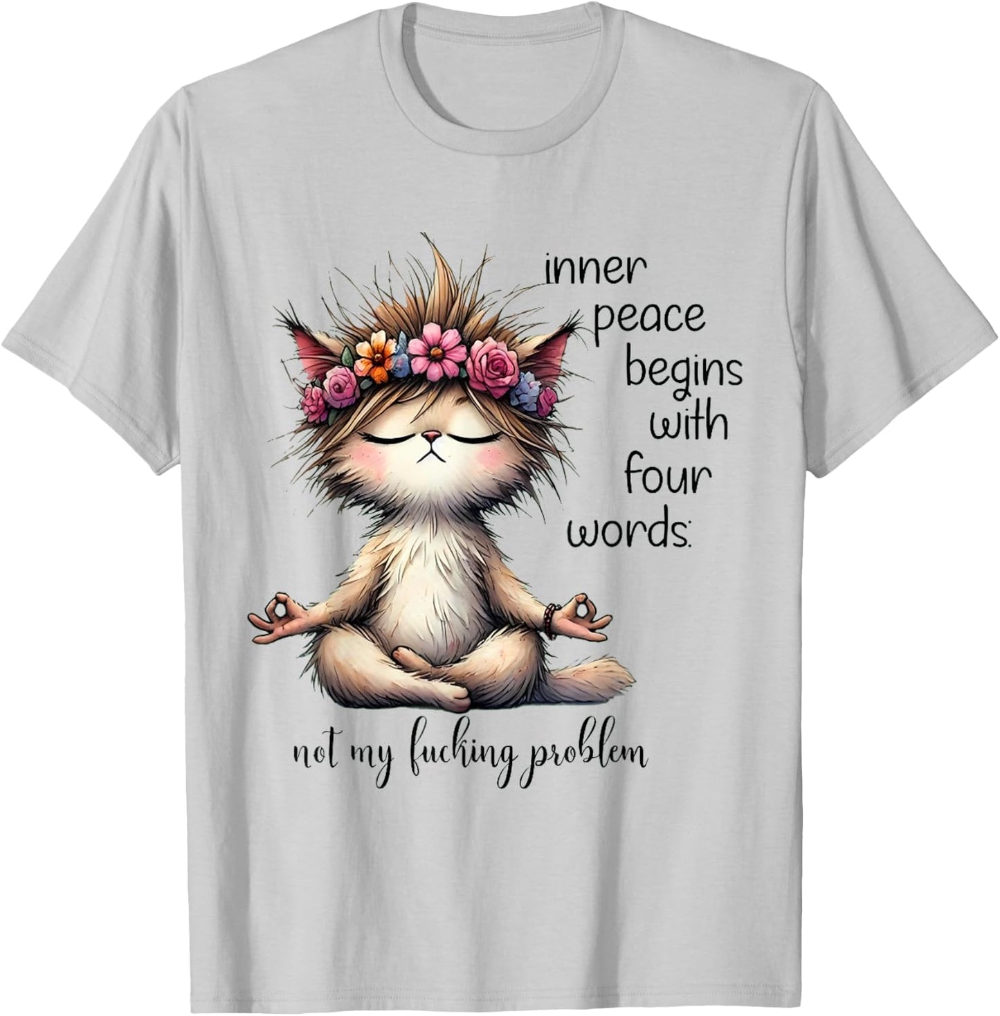 Inner Peace Begins With Four Words Not My Lucking Problem T-Shirt - T-Shirt | Ash