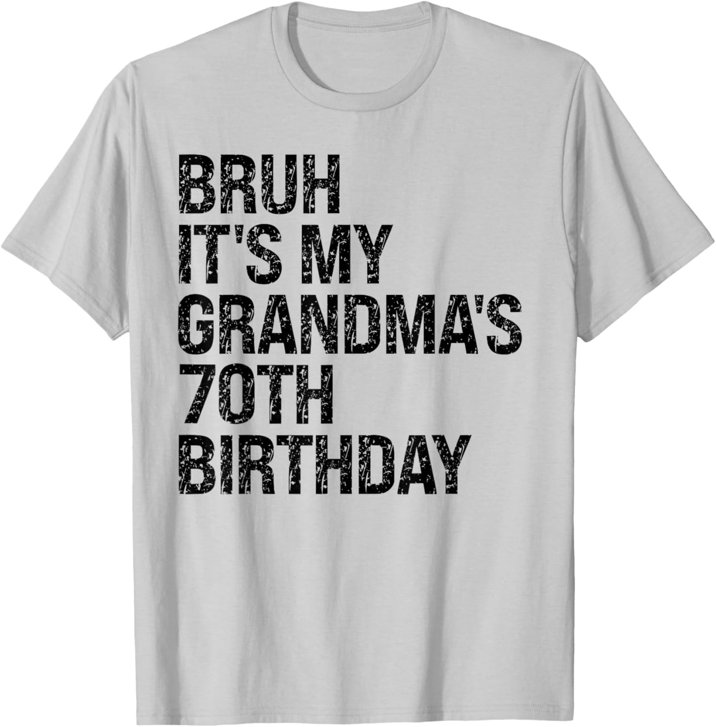 Bruh It's My Grandma's 70th Birthday Queen 70 Year Old Funny T-Shirt - T-Shirt | Ash