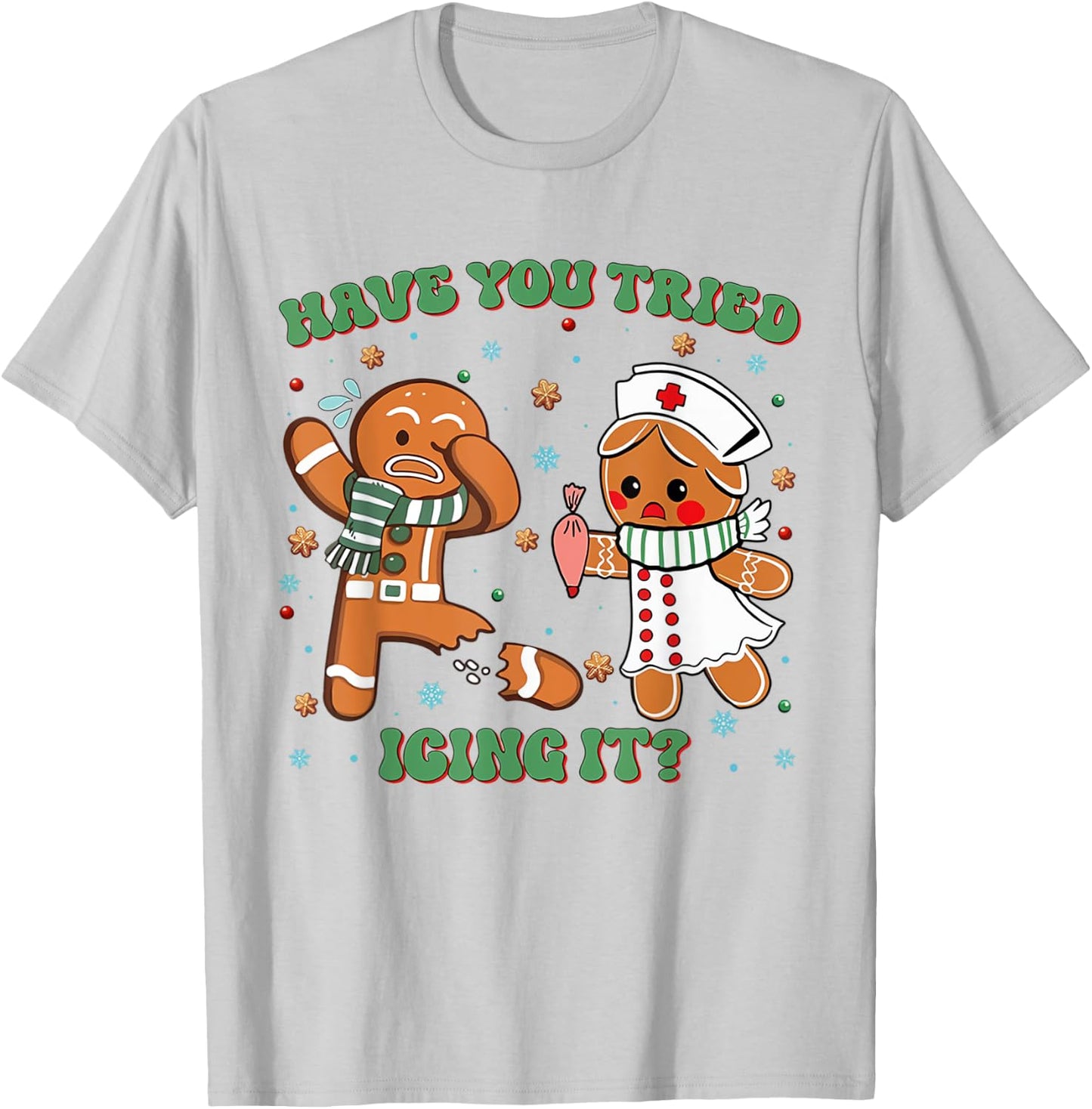 Have You Tried Icing It Christmas Nurse Gingerbread NICU T-Shirt - T-Shirt | Ash