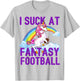I Suck at Fantasy Football Unicorn Rainbow Loser Men Gift T-Shirt - T-Shirt | Ash