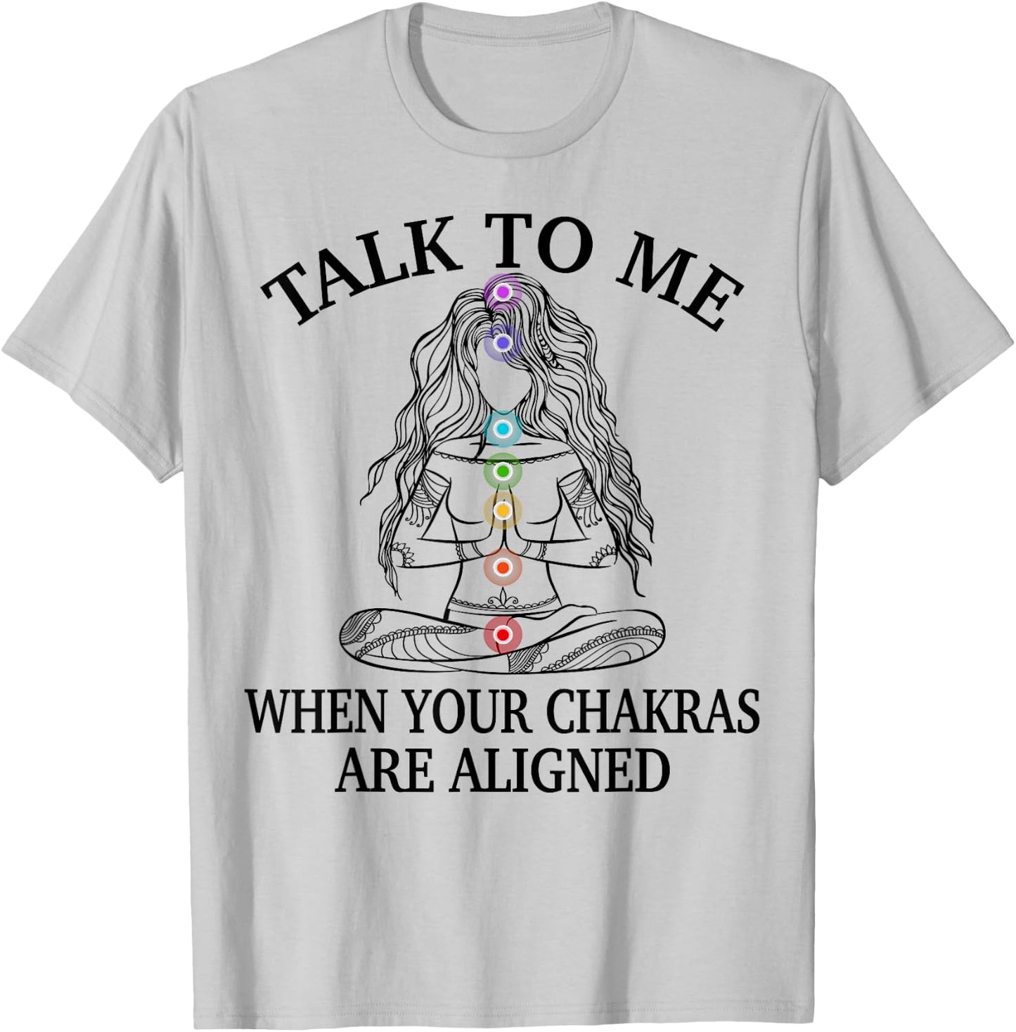 Talk To Me When Your Chakras Are Aligned Funny Yoga Gift T-Shirt - T-Shirt | Ash