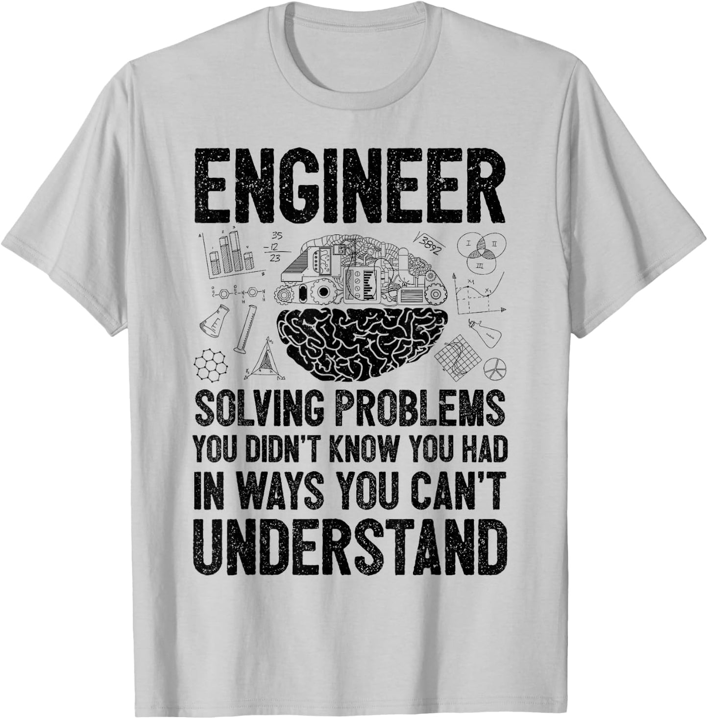Engineer Solving Problems You Didn't Know You Had Funny Gift T-Shirt - T-Shirt | Ash