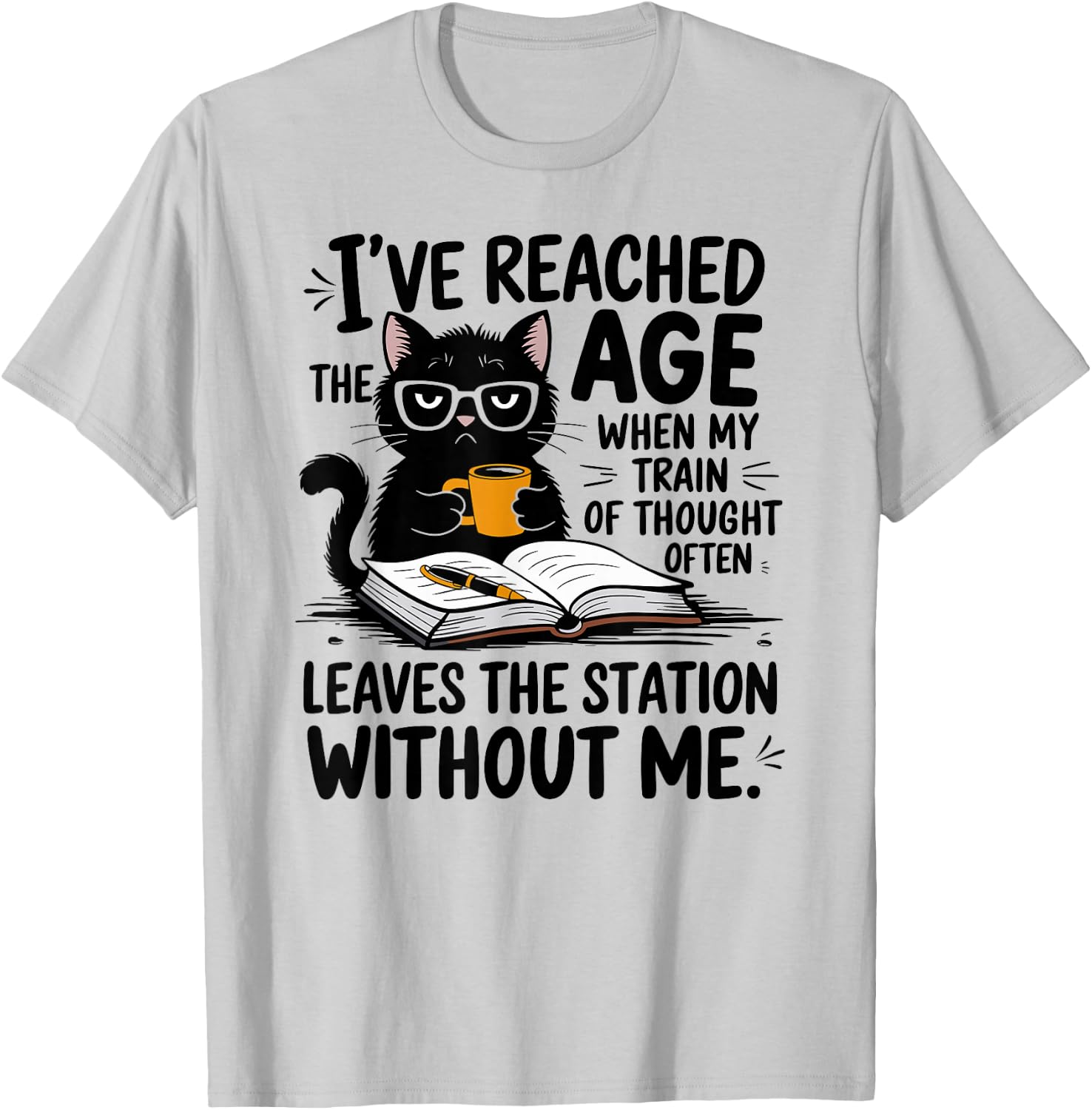 I've Reached The Age When My Train Of Thought Cat funny T-Shirt - T-Shirt | Ash