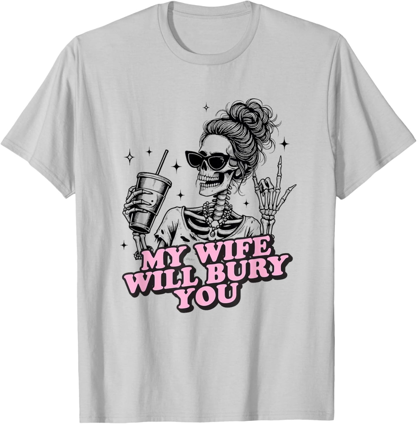 My Wife Will Bury You Valentine's Day Love Meme for Husband T-Shirt - T-Shirt | Ash