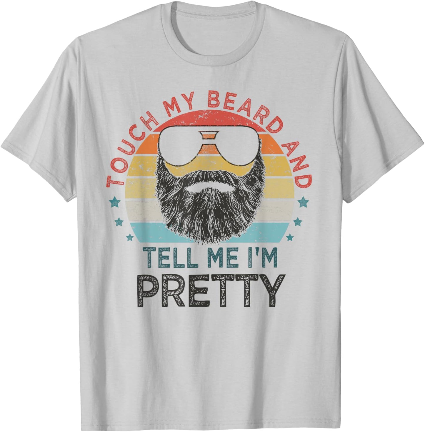 Retro Vintage Funny Touch My Beard And Tell Me I'm Pretty T-Shirt - T-Shirt | Ash