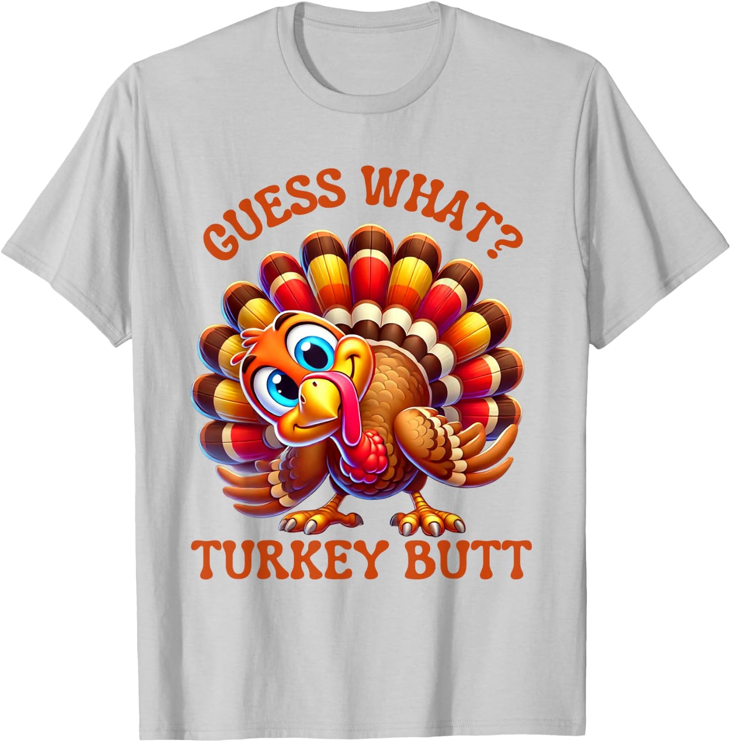 Funny Thanksgiving Guess What Turkey Butt T-Shirt - T-Shirt | Ash