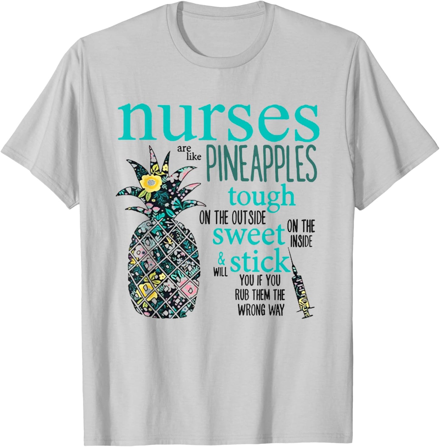 Nurses Are Like Pineapples Shirt Funny Nursing Gift RN, LPN T-Shirt - T-Shirt | Ash