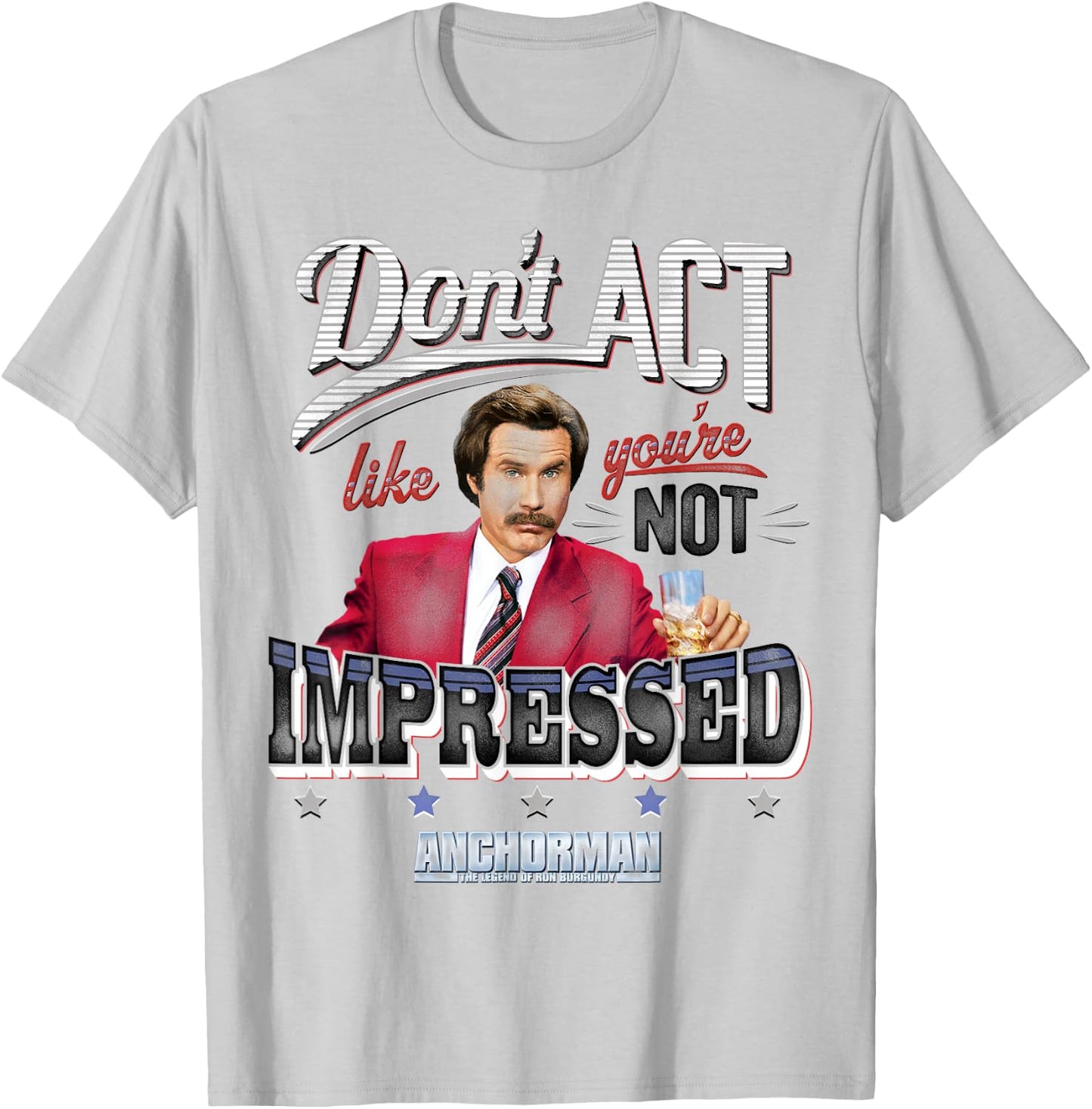 Anchorman Don't Act Like you're not impressed T-Shirt - T-Shirt | Ash