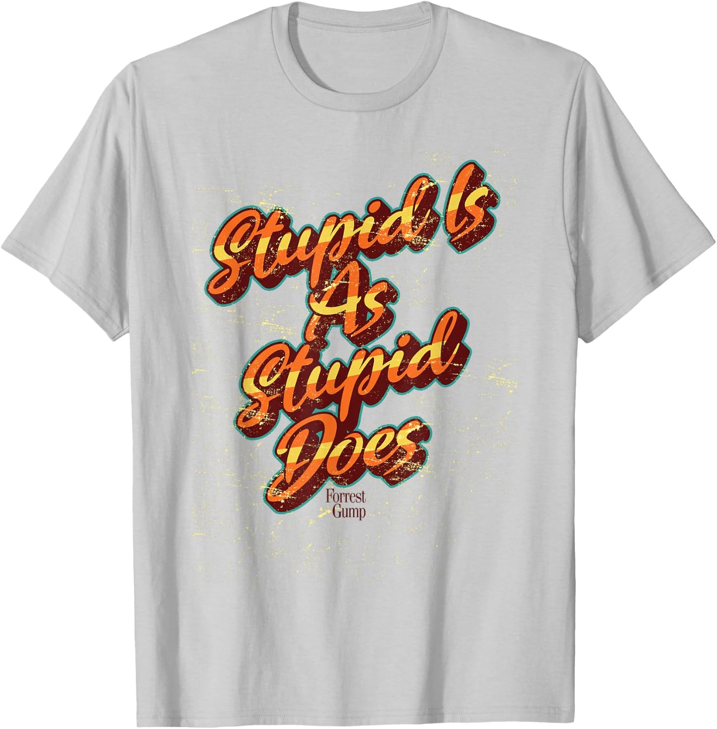 Forrest Gump Stupid Is As Stupid Does Orange Text T-Shirt - T-Shirt | Ash