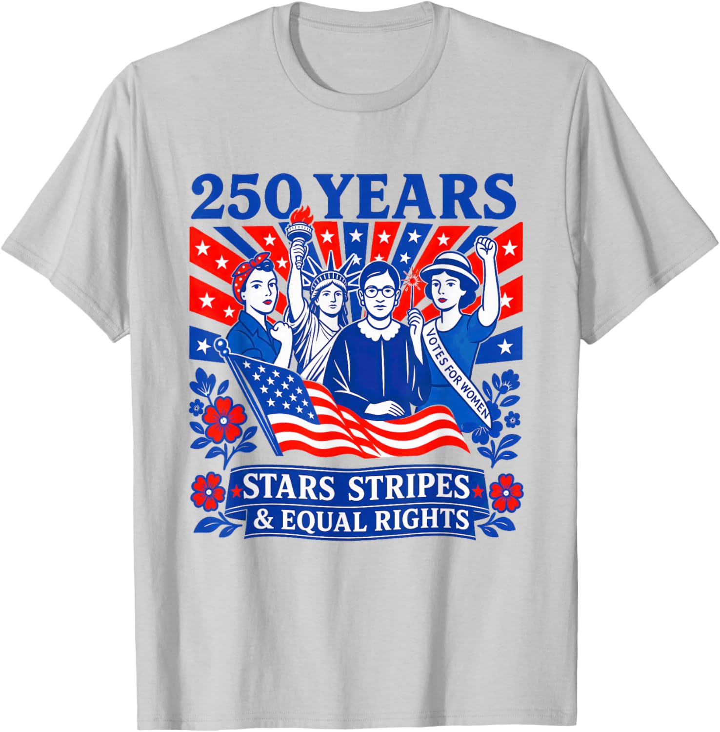 250 Years Stars Stripes & Equal Rights Shirt Feminist Women T-Shirt - T-Shirt | Ash