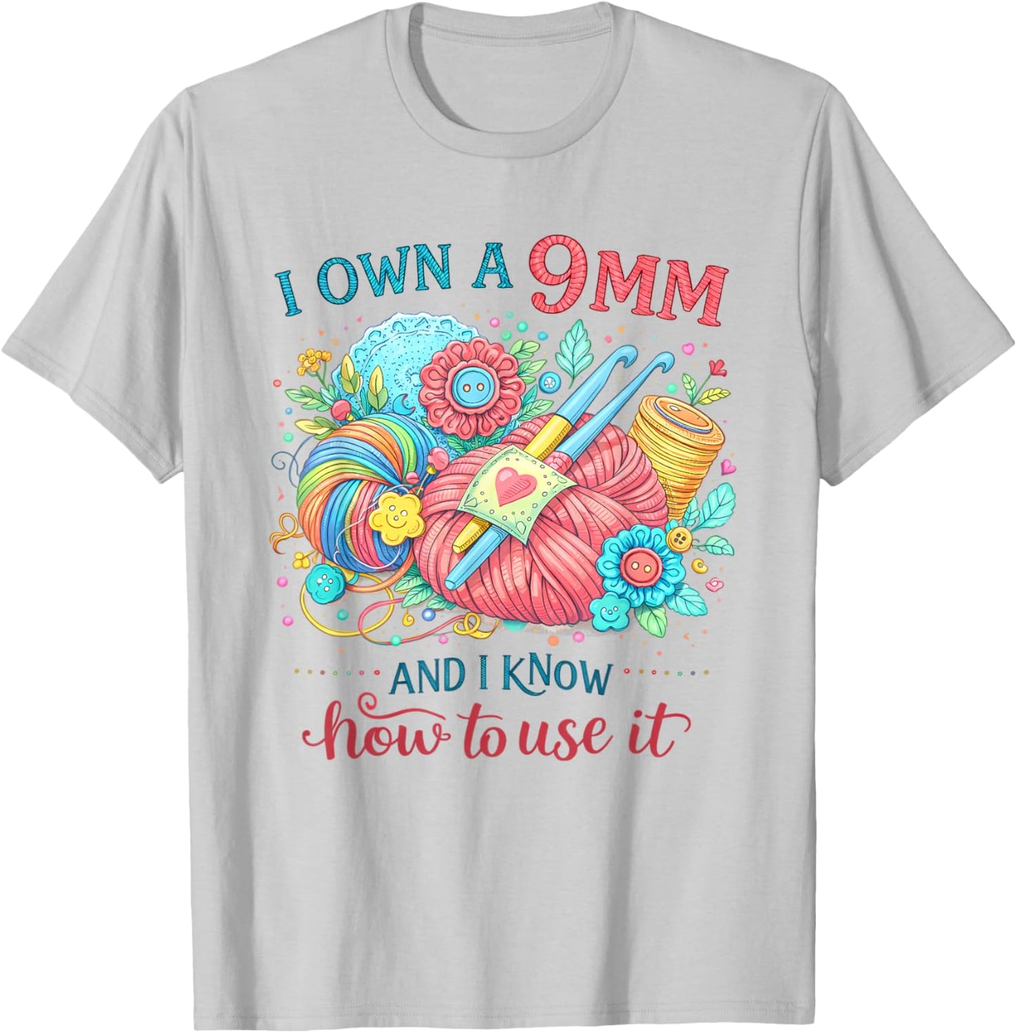 Crocheting Lover Crocheter I Own A 9mm & Know How to Use It T-Shirt - T-Shirt | Ash