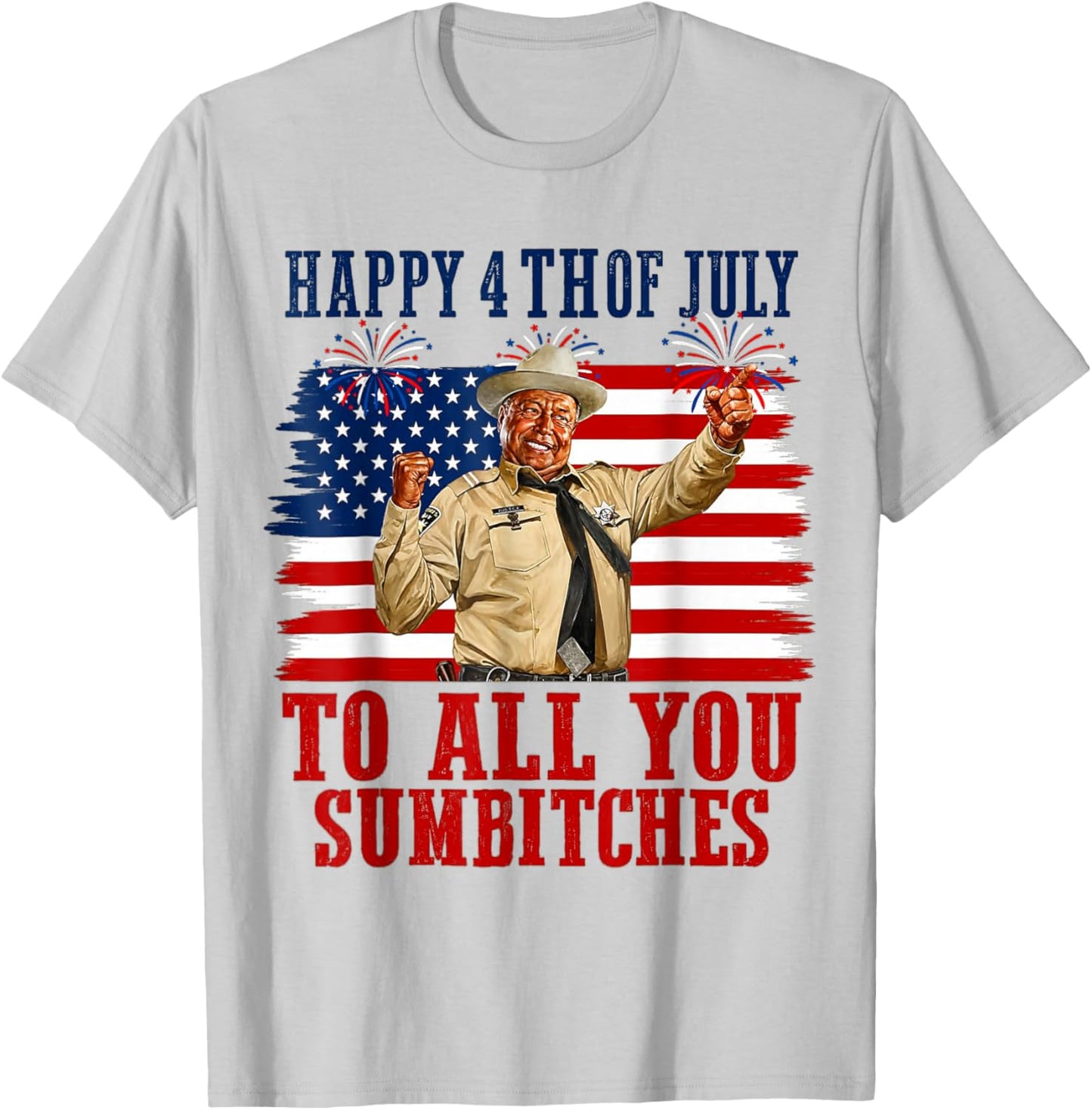 250th Anniversary Happy 4th of July to All You Sumbitches T-Shirt - T-Shirt | Ash