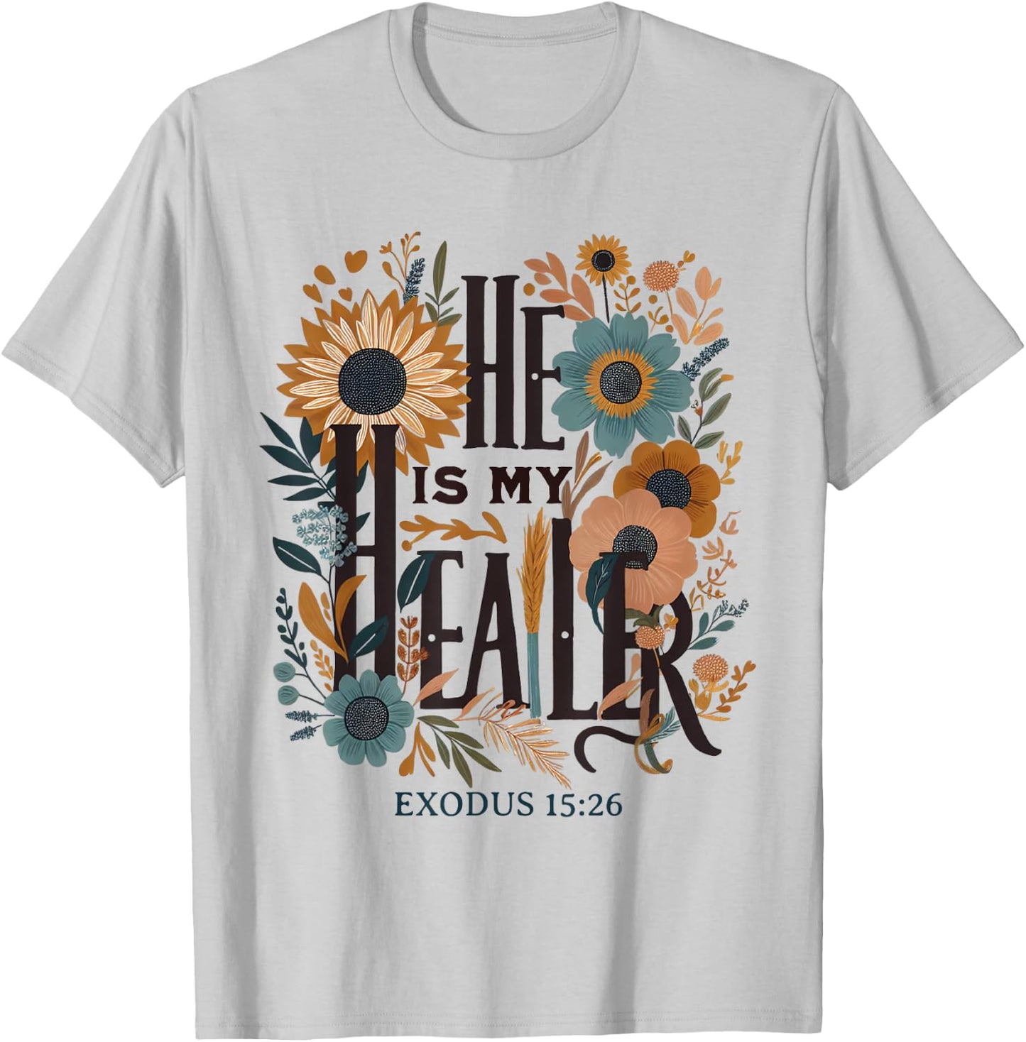 Bible Quote He Is My Healer Floral Christian T-Shirt - T-Shirt | Ash
