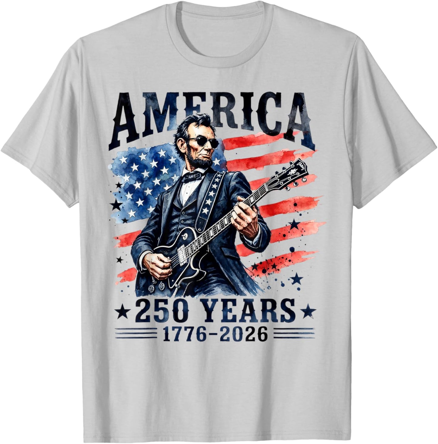 Abraham Lincoln Playing Guitar 4th July 250th Anniversary T-Shirt - T-Shirt | Ash