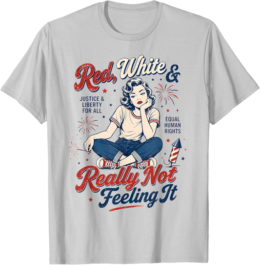 Red White & Really Not Feeling It 4th July Retro Political T-Shirt - T-Shirt | Ash