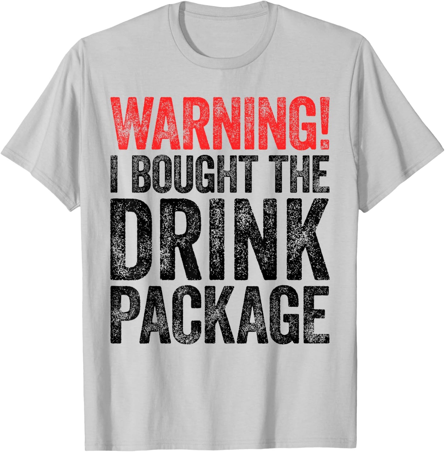 Warning I Bought The Drink Package Shirt Men Women Drinking T-Shirt - T-Shirt | Ash
